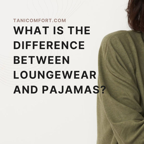What is the difference between loungewear and pajamas?